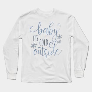 baby its cold outside Long Sleeve T-Shirt